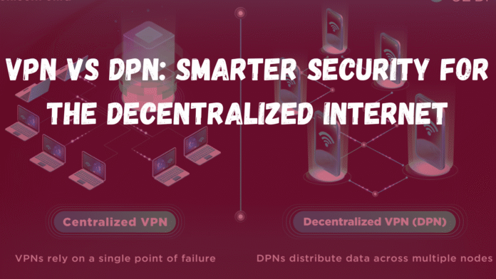 VPN vs DPN: Differences and Similarities while Working in the Decentralized Network infographic