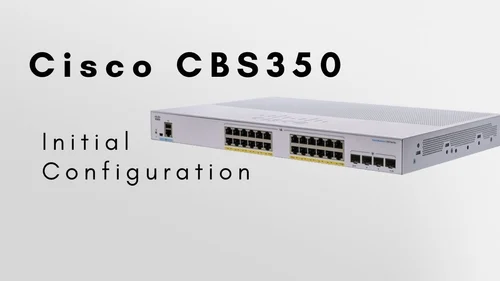 Network administrator configuring Cisco Business 350 Series switch