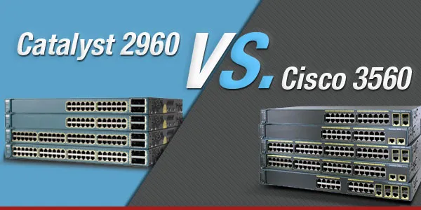 Cisco-2960-vs.-Catalyst-3560