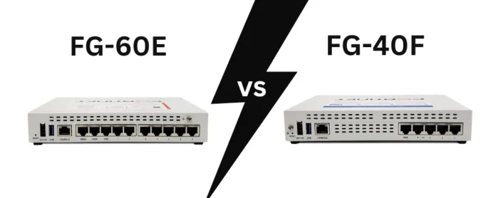 Comparison of FG-40F and FG-60E FortiGate Firewalls