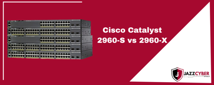 Cisco Catalyst 2960-S vs 2960-X switch