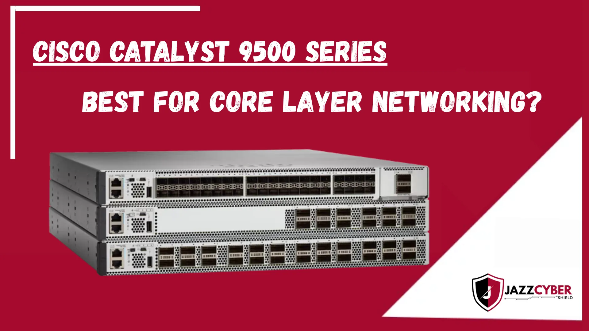 Cisco Catalyst 9500 switch in a data center rack, showcasing high-performance core layer networking.