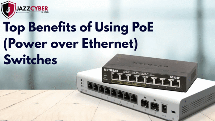 Advantages of PoE (Power over Ethernet) Switches in business environments