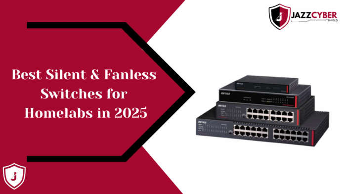 Best Silent & Fanless Switches for Homelabs in 2025