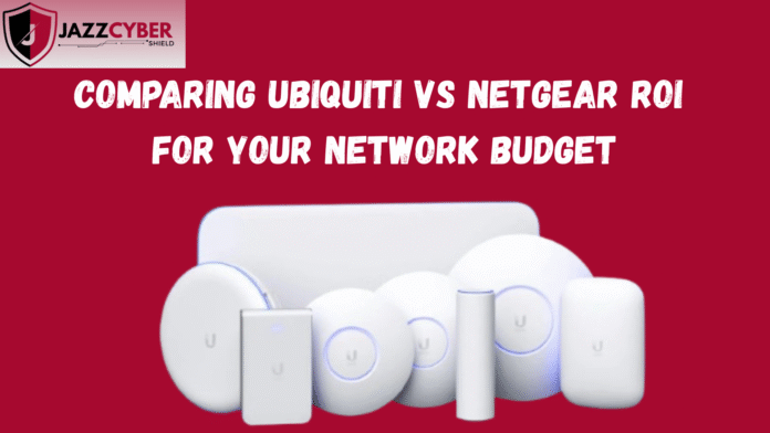 Ubiquiti vs Netgear ROI comparison for business networking