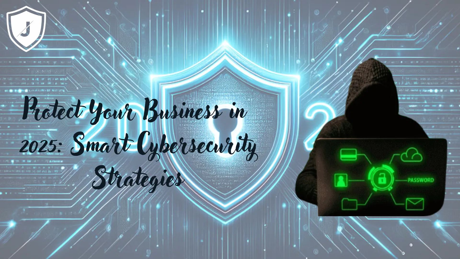 Top Ways to Shield Your Business from 2025 Cyber Threats guide