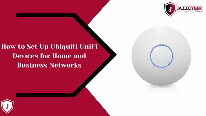 Step-by-step guide to set up Ubiquiti UniFi devices for home and business networks