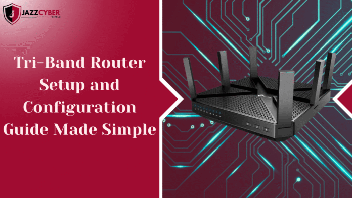 Tri-Band Router Setup and Configuration Guide for beginners