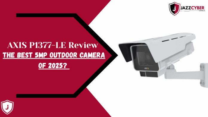 AXIS P1377-LE 5MP outdoor bullet camera review 2025 – best professional surveillance option