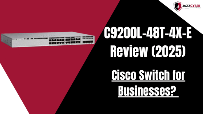 Cisco C9200L-48T-4X-E Catalyst 9200 Switch Review 2025