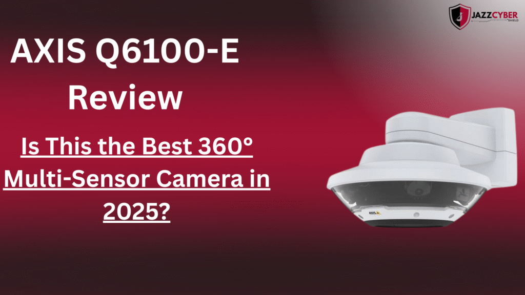 AXIS Q6100-E 360° multi-sensor camera outdoor review 2025