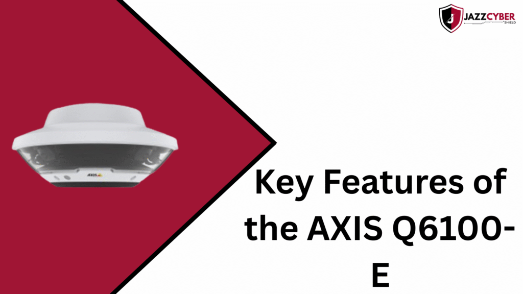 Key features of AXIS Q6100-E 20MP 360° surveillance camera 2025