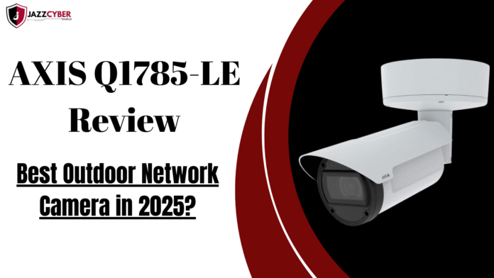 AXIS Q1785-LE outdoor network camera review 2025 with long-range surveillance and night vision features