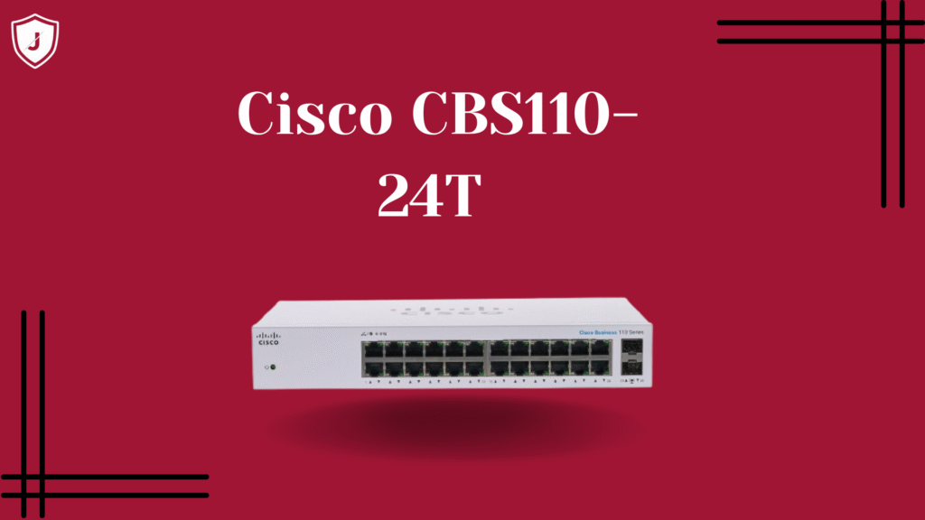Why choose Cisco CBS110-24T in 2025 – best affordable unmanaged Gigabit switch for small businesses