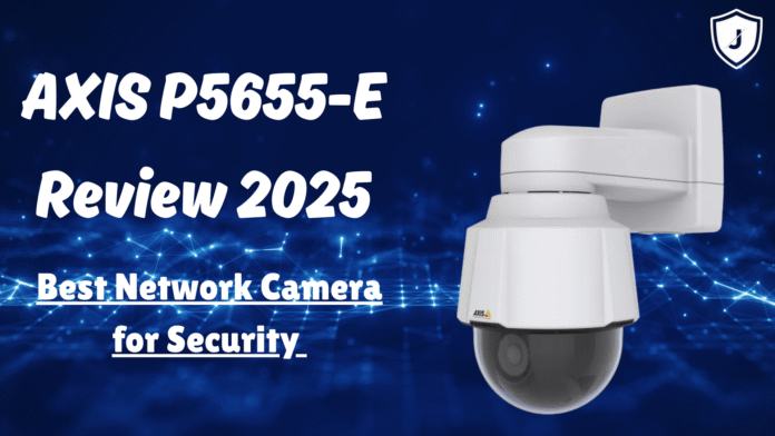 AXIS P5655-E PTZ Network Camera with 32x zoom and advanced surveillance features – review 2025
