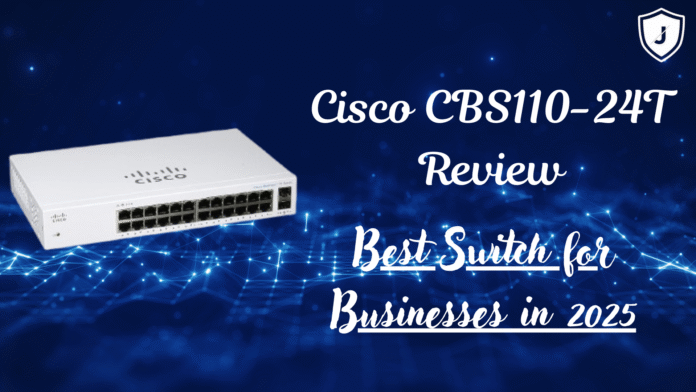 Cisco CBS110-24T unmanaged Gigabit switch review 2025 – best affordable network switch for small businesses