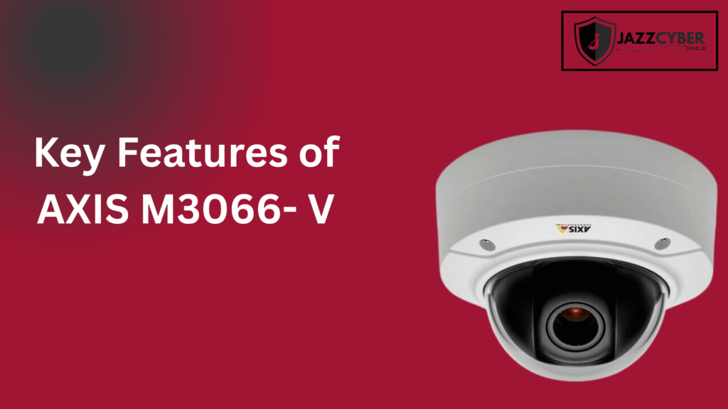Key Features of AXIS M3066-V 4MP Indoor Mini Dome Camera