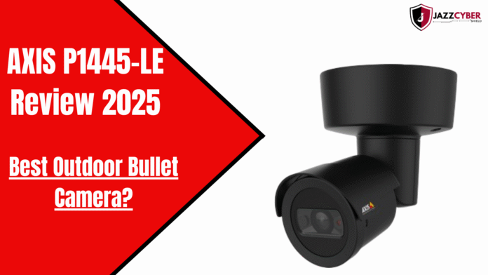 AXIS P1445-LE review 2025 – best 1080p outdoor bullet camera with night vision, durability, and smart surveillance features.