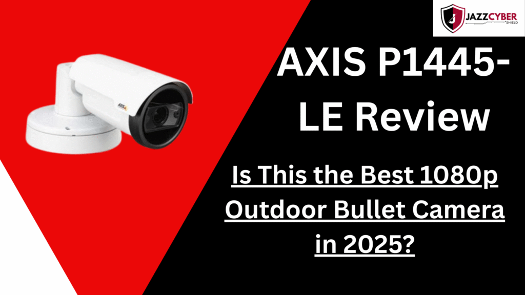 AXIS P1445-LE outdoor bullet camera review 2025 – durable 1080p surveillance solution for businesses and homes.