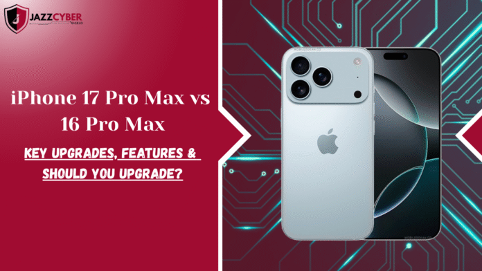 iPhone 17 Pro Max and iPhone 16 Pro Max side-by-side showing design, display, and features comparison
