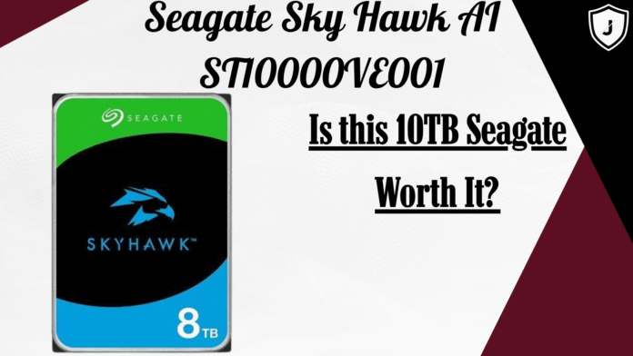 “Seagate SkyHawk AI ST10000VE001 10TB HDD placed on desk showcasing AI-ready surveillance storage design”