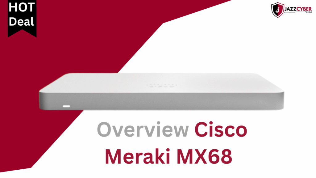 Cisco Meraki MX68 next-generation cloud-managed firewall overview 2025