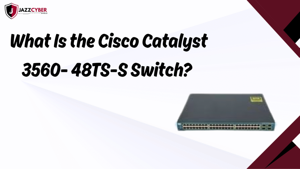 Cisco Catalyst 3560-48TS-S Switch overview showing 48 Fast Ethernet ports and advanced network management features – Jazz Cyber Shield