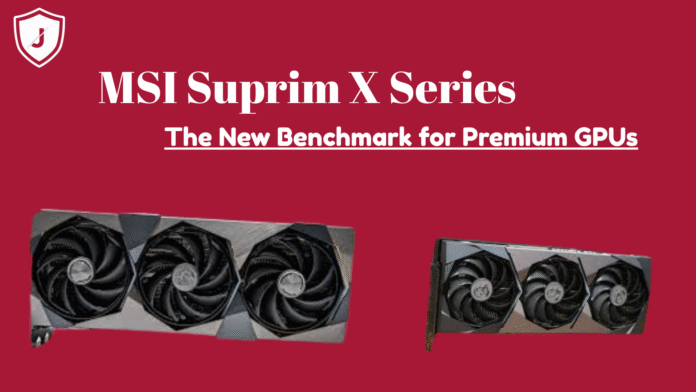 MSI Suprim X Series graphics card showing premium cooling design and high-end performance features