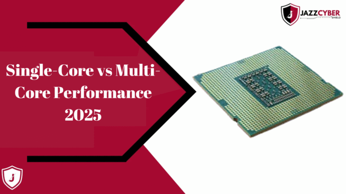 Comparison of single-core and multi-core CPU performance in 2025