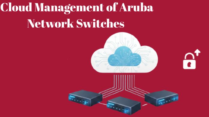 Aruba Central cloud management platform for enterprise network switches