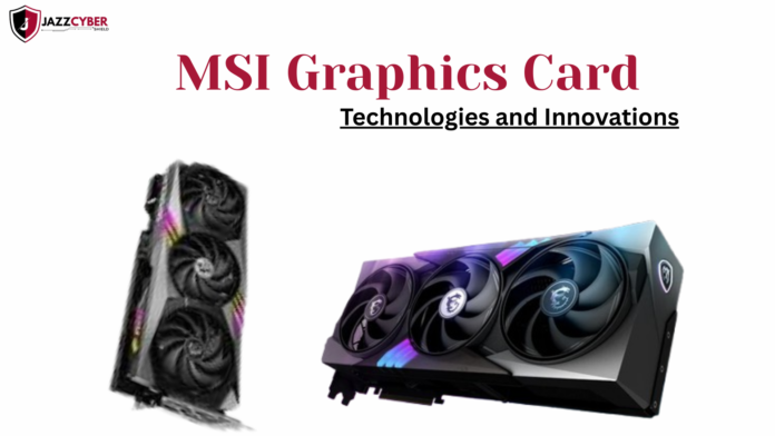 Latest MSI graphics card technologies featuring advanced cooling, AI performance tools, ray tracing, and next-gen gaming innovation
