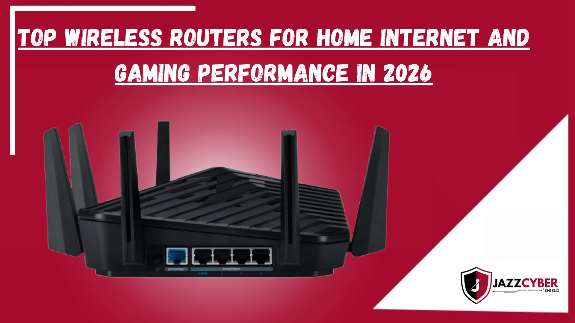 Best wireless router for home and gaming in 2026 with Wi-Fi 6E and Wi-Fi 7 for fast speed and low latency