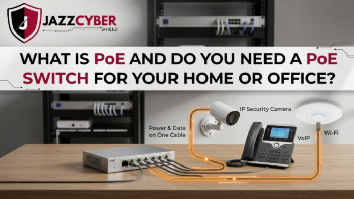 What Is PoE and Do You Need a PoE Switch for Your Home or Office in 2026