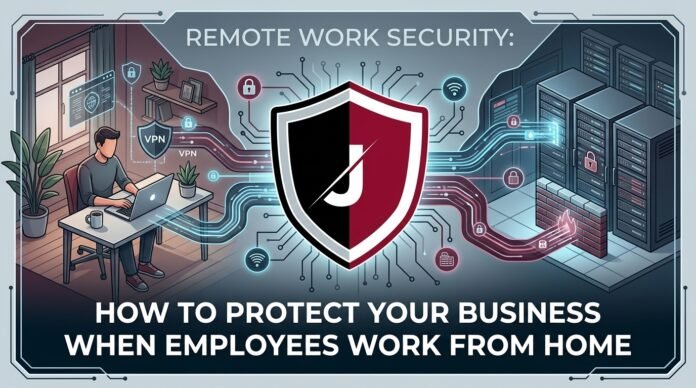 Remote work security guide for businesses with remote employees — Jazz Cyber Shield