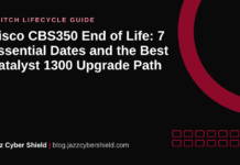 Cisco CBS350 End of Life: 7 Essential Dates and the Best Catalyst 1300 Upgrade Path Cisco CBS350 end of life guide with Catalyst 1300 upgrade path by Jazz Cyber Shield
